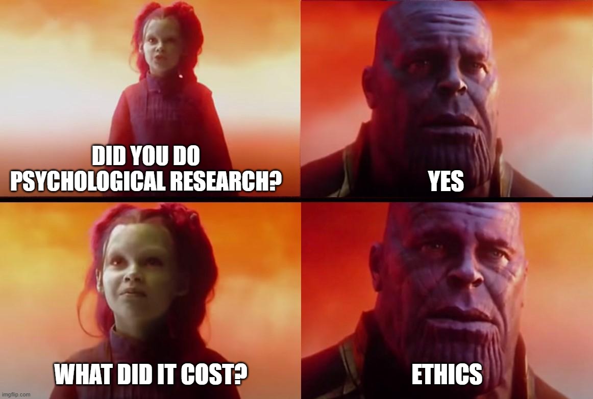 Issues and Debates: Ethics | Did you do psychological research? Yes; What did it cost? Ethics | image tagged in thanos what did it cost | made w/ Imgflip meme maker