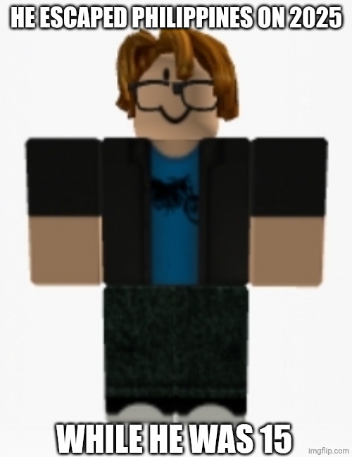 He escaped philippines on 2025 While he was 15 | image tagged in victor march | made w/ Imgflip meme maker