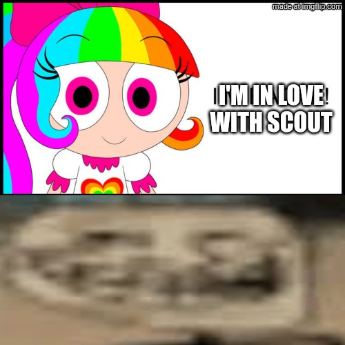 crystal islet today | I'm in love with scout | image tagged in ruin this fill in meme 100b,tf2 scout,ra1nbowk1tty101,team fortress 2,deviantart,crackshipping | made w/ Imgflip meme maker