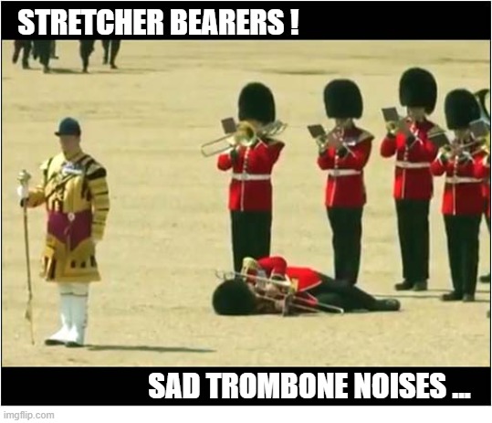When It's Too Hot To Parade ... | Stretcher Bearers ! Sad Trombone Noises ... | image tagged in too hot,parade,faint,trombone,noise | made w/ Imgflip meme maker