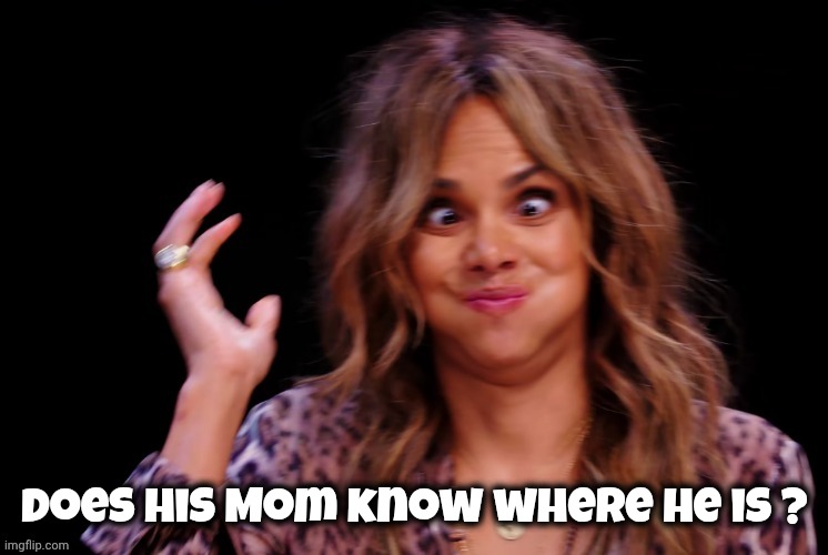 Boof ! | Does his Mom know where he is ? | image tagged in boof | made w/ Imgflip meme maker