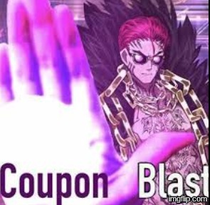 Coupon blast | image tagged in coupon blast | made w/ Imgflip meme maker