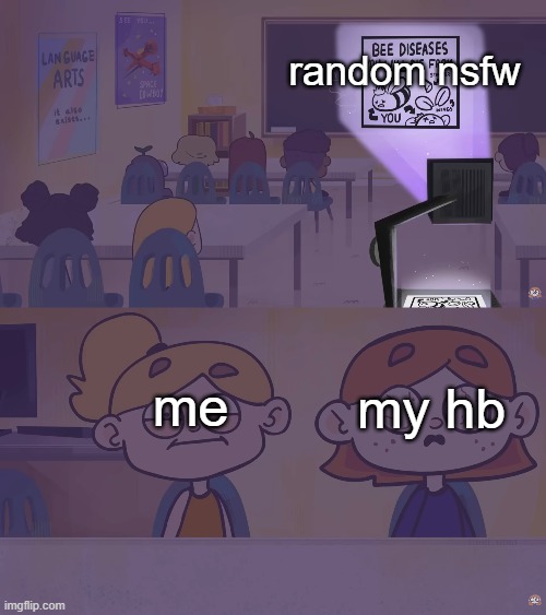 I think you kinda get it atp... | random nsfw; my hb; me | image tagged in nsfw,funny memes | made w/ Imgflip meme maker