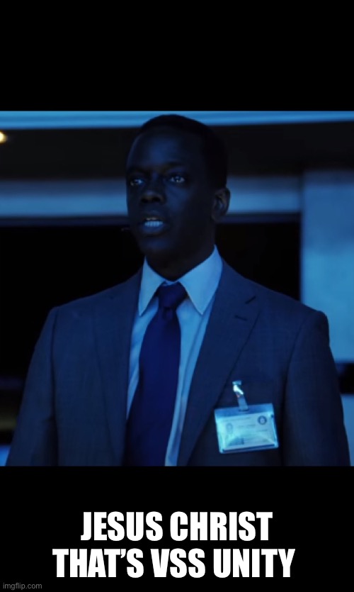 Jesus Christ That's Jason Bourne | Jesus Christ that’s VSS unity | image tagged in jesus christ that's jason bourne | made w/ Imgflip meme maker