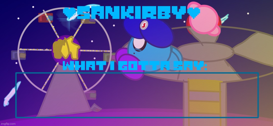 Sankirby announcement temp | image tagged in sankirby announcement temp | made w/ Imgflip meme maker