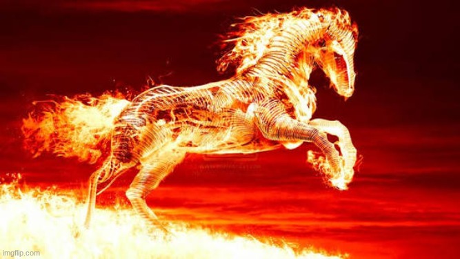 flaming horse | image tagged in flaming horse | made w/ Imgflip meme maker