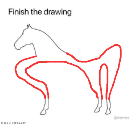Finish the drawing | image tagged in finish the drawing | made w/ Imgflip meme maker
