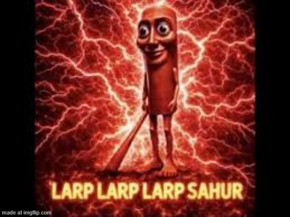 larp larp sahur | image tagged in larp larp sahur | made w/ Imgflip meme maker