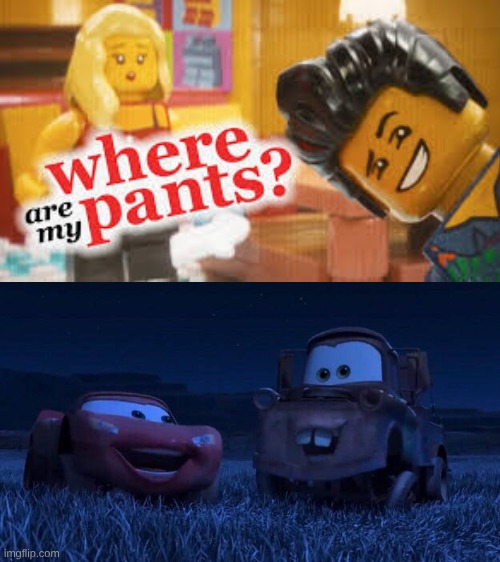McQueen and Mater laughing at the where are my pants | image tagged in lightning mcqueen and mater laugh at what | made w/ Imgflip meme maker