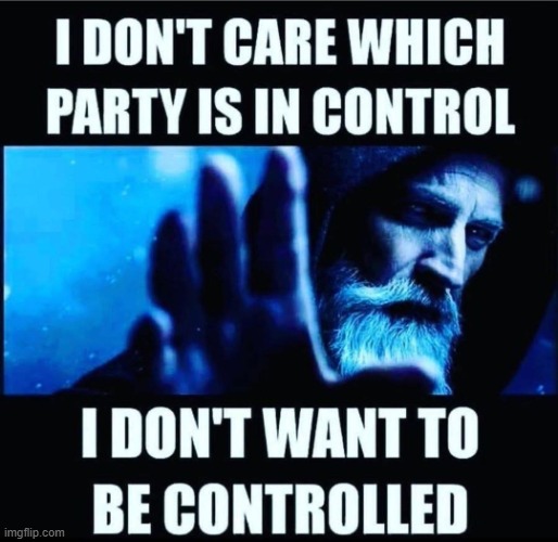 I rufuse to be controlled by the two party system. | image tagged in 707866927_10167140624878219_8227656758876204820_n jpg,democrats,republicans,political meme | made w/ Imgflip meme maker