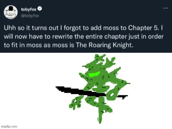 the roaring moss | image tagged in deltarune,moss | made w/ Imgflip meme maker