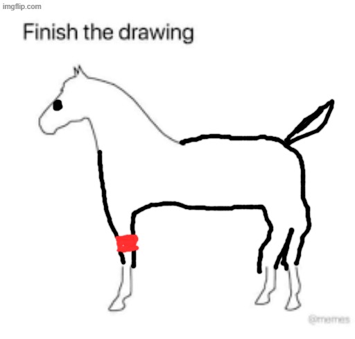 Finish the drawing | image tagged in finish the drawing,remix | made w/ Imgflip meme maker