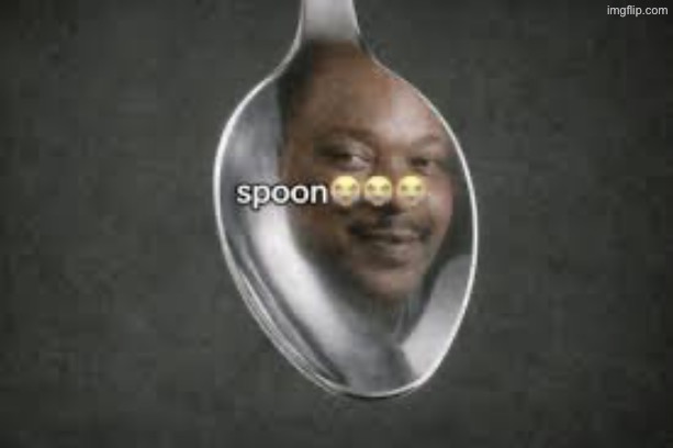 spoon | image tagged in spoon | made w/ Imgflip meme maker