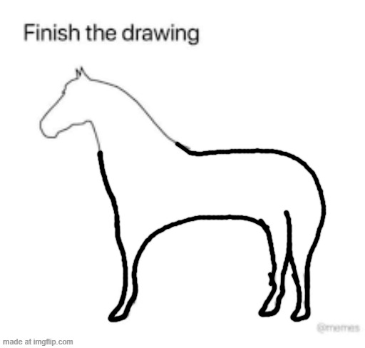 There i fixed it | image tagged in finish the drawing | made w/ Imgflip meme maker