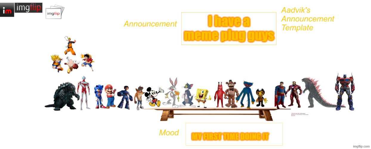My first meme plug | I have a meme plug guys; my first time doing it | image tagged in aadvik's way better announcement template | made w/ Imgflip meme maker