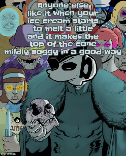 Planet Thragg | Anyone else like it when your ice cream starts to melt a little and it makes the top of the cone mildly soggy in a good way | image tagged in planet thragg | made w/ Imgflip meme maker
