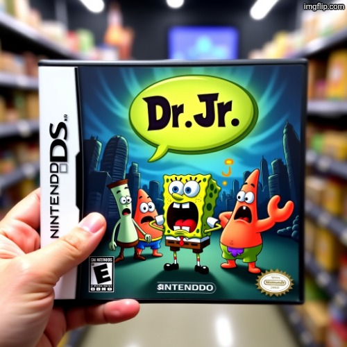 Dr. Jr. Nintendo DS game | image tagged in dr jr nintendo ds game | made w/ Imgflip meme maker
