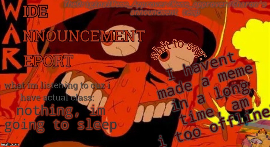 mmmh tasty announcement | I havent made a meme in a long time, am i too offline? nothing, im going to sleep | image tagged in bxbvxb | made w/ Imgflip meme maker