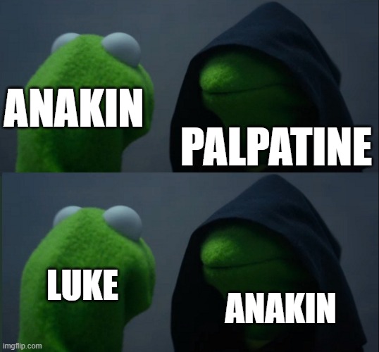 prequels vs original trilogy | anakin; palpatine; luke; anakin | image tagged in memes,evil kermit,star wars,funny,sith,jedi | made w/ Imgflip meme maker
