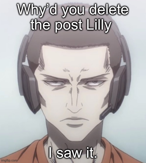 Gotta Lock In | Why’d you delete the post Lilly; I saw it. | image tagged in gotta lock in,memes | made w/ Imgflip meme maker