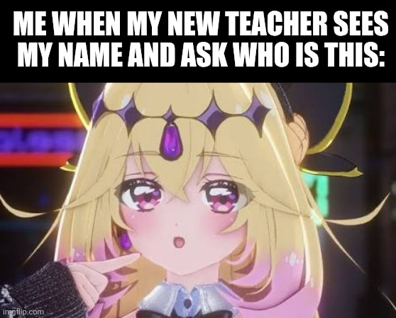 Me when my new teacher sees my name and ask who is this: | image tagged in memes,precure,name | made w/ Imgflip meme maker
