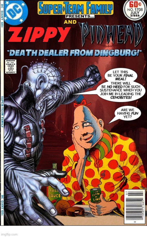 When two famous “pinheads” meet… | image tagged in comics,zippy,pinhead,crossover,super team family,pinheads | made w/ Imgflip meme maker