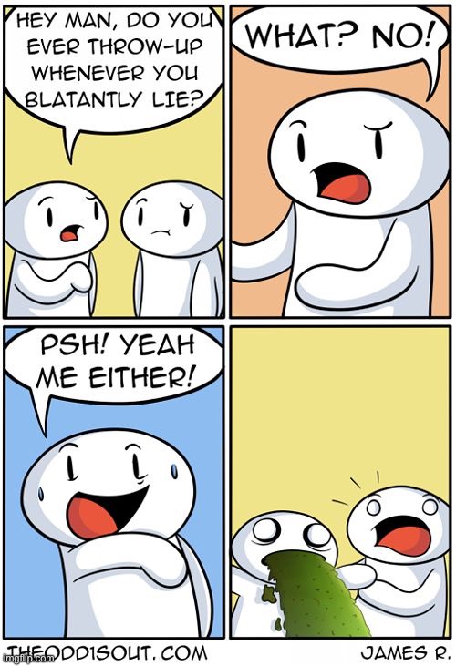 The Odd 1s Out | image tagged in comics,the odd 1s out,throw up,lies,blatant,me neither | made w/ Imgflip meme maker