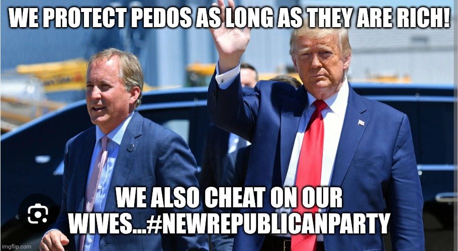 Birds of a ...... | We protect pedos as long as they are rich! We also cheat on our wives...#newrepublicanparty | image tagged in donald trump,trump,maga,jeffrey epstein,epstein,texas | made w/ Imgflip meme maker