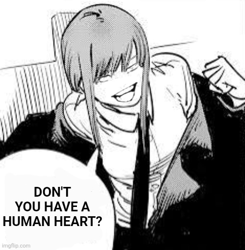 Don't you have a human heart? | image tagged in memes,control,devil | made w/ Imgflip meme maker