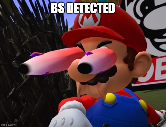 Random Thought of the Day | BS Detected | image tagged in smg4 mario staring,smg4 | made w/ Imgflip meme maker