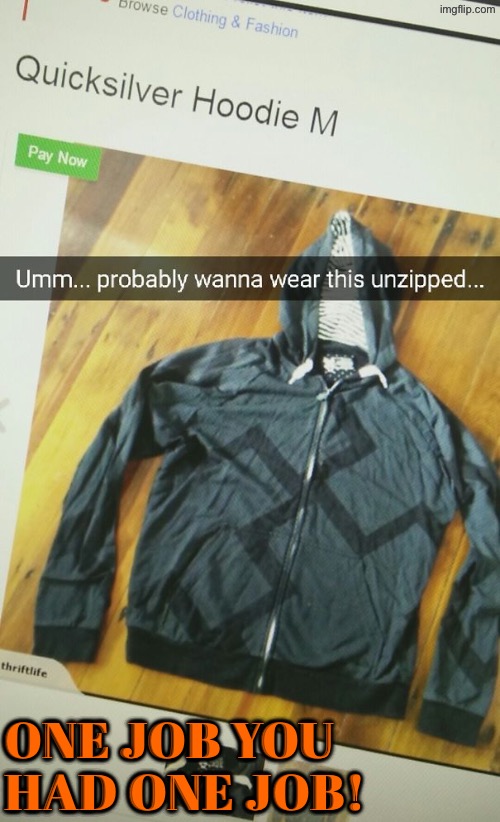 Looks like Adolf became a fashion designer | One job You had one job! | image tagged in you had one job,swastika,adolf hitler,task failed successfully,duhhh dumbass,hoodie | made w/ Imgflip meme maker
