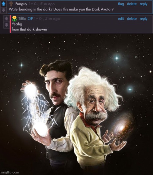 Dark | image tagged in nikola tesla albert einstein,dark | made w/ Imgflip meme maker