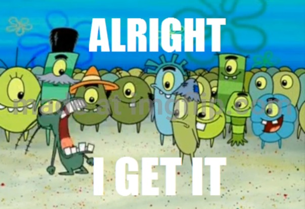 Alright I get It | image tagged in alright i get it | made w/ Imgflip meme maker