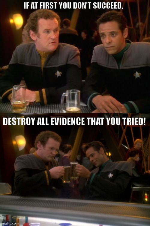 Bar Philosophy | If at first you don't succeed, Destroy all evidence that you tried! | image tagged in images 10 jpeg | made w/ Imgflip meme maker