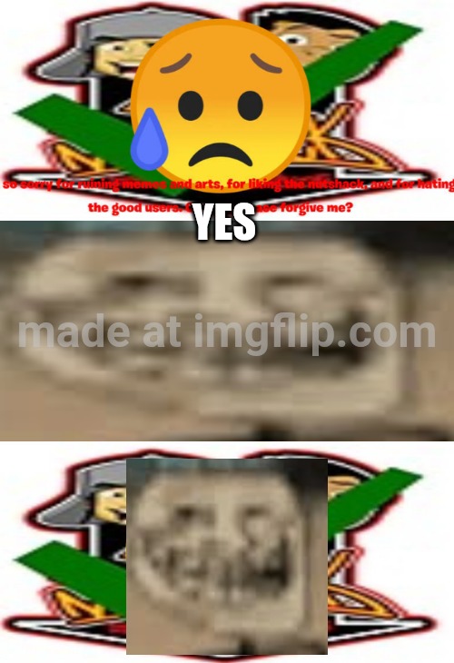 OH NO CRINGE | Yes | image tagged in oh no cringe | made w/ Imgflip meme maker