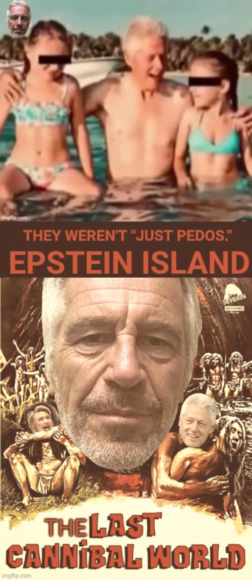 image tagged in jailbait bill clinton,lost cannibal world epstein island | made w/ Imgflip meme maker