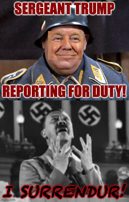 Trump could have ended WWII in one day. | sergeant trump; reporting for duty! i surrendur! | image tagged in memes,sergeant trump,trump joins the german army,trump and hitler | made w/ Imgflip meme maker