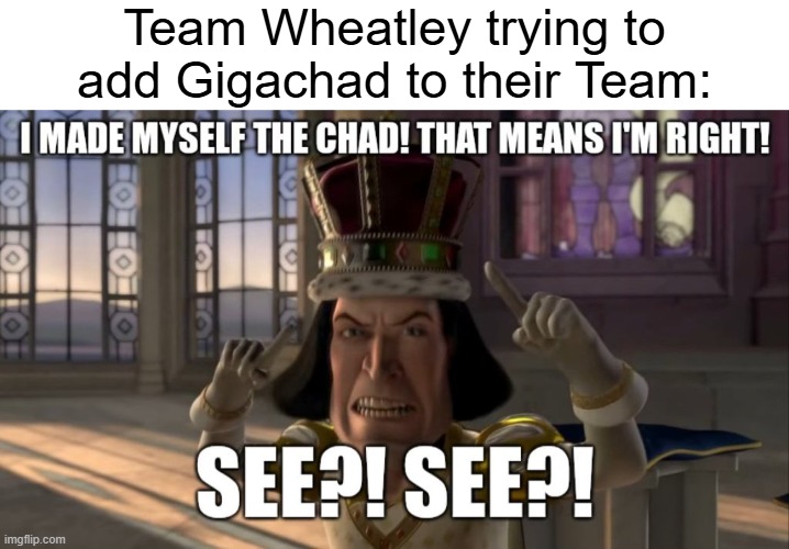 Team Wheatley trying to add Gigachad to their Team: | made w/ Imgflip meme maker