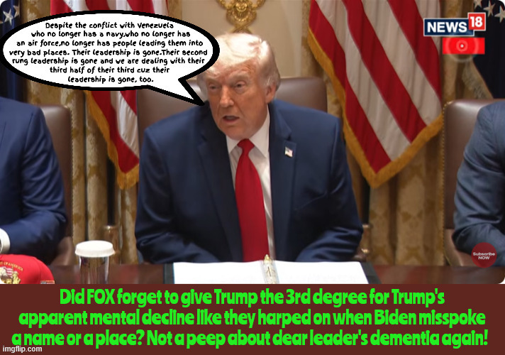 Trump said Venezuela no longer has a navy or a air force and their leadership is gone Dementia Don | image tagged in trump said venezuela no longer has a navy or a air force,alzhiemers poster child trump,knicks are now jinxed,non compos mentis | made w/ Imgflip meme maker