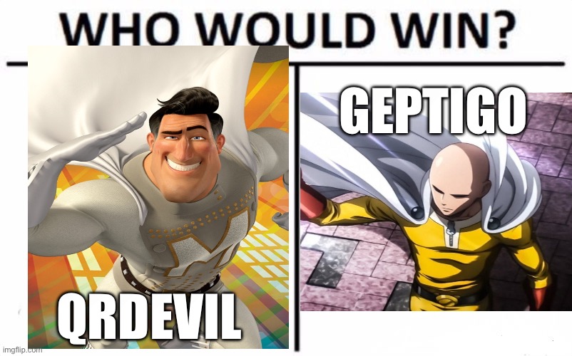 QRDEVIL VS GEPTIGO MEME | GEPTIGO; QRDEVIL | image tagged in memes,who would win | made w/ Imgflip meme maker