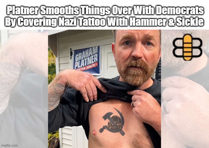 Platner Smooths Things Over With Democrats By Covering Nazi Tattoo With Hammer & Sickle | made w/ Imgflip meme maker