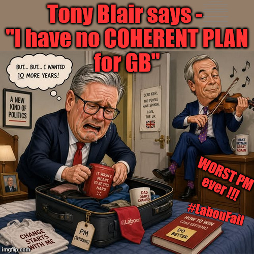 Tony Blair - 'Starmer has no coherent plan for Great Britain' !!! | 1000 new illegals this Bank Holiday weekend 24-5-26; As circa 1000 Illegals invade the UK this Bank Holiday Weekend 24-5-26; Circa 1000 Illegals invaded the UK this Bank Holiday Weekend 25-5-26; Labour Lies ! Oh look - another boat load of potential Labour voters; That's over 200,000 Under Starmer; Labour Lies; d; #Immigration #Starmerout #Labour #KeirStarmer #labourisdead #nevervotelabour #Antisemitism #Savile #Paedo #Worboys #GroomingGangs #Paedophile #IllegalImmigration #Immigrants #Invasion #StarmerResign #strikes #DigitalID #ID Starmerout Labour Starmer Mandelson Rayner #Blair #KeirStarmer labourisdead Illegal Immigration Immigrants Invasion StarmerResign Island of strangers Lucy Connolly Two-Tier Justice Andy Burnham Hadush Kebatu Iranian immigrant; Thank you Starmer; You have no coherent plan for Britain! You are the WORST PM ever !!! Tony Blair says - 
"I have no COHERENT PLAN
for GB"; WORST PM
 ever !!! #LabouFail | image tagged in blair starmer farage,tony blair,nigel farage,vote reform,no coherent plan | made w/ Imgflip meme maker
