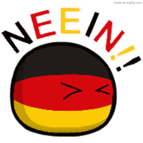 image tagged in germanyball nein | made w/ Imgflip meme maker