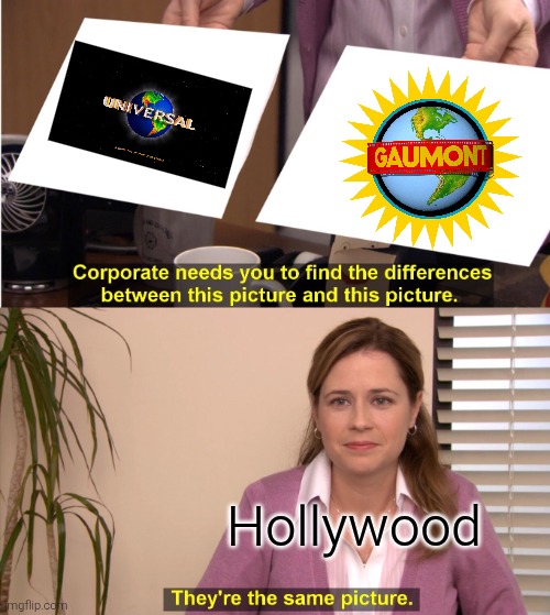 Those logos look quite similar, don't they? | Hollywood | image tagged in memes,they're the same picture,universal,gaumont,nbcuniversal,similarities | made w/ Imgflip meme maker