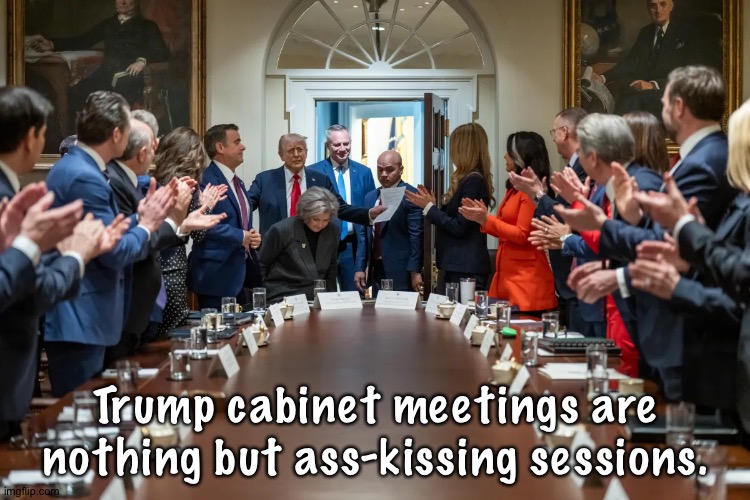 Cabinets used to meet to solve problems. | Trump cabinet meetings are nothing but ass-kissing sessions. | image tagged in trump cabinet meeting | made w/ Imgflip meme maker