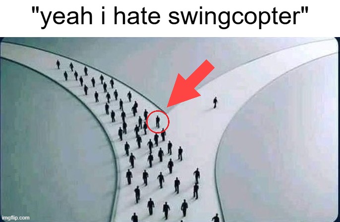 suprised this trend hasnt died yet | "yeah i hate swingcopter" | image tagged in two paths,memes,relatable,trending,why are you reading the tags | made w/ Imgflip meme maker