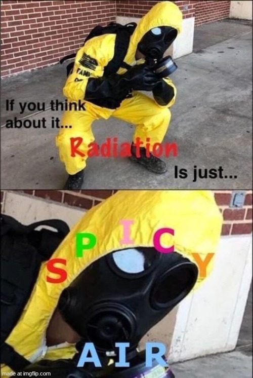 POV: Rads according to fallout. | image tagged in unnamed - 2026-05-28t085205 423 jpg | made w/ Imgflip meme maker