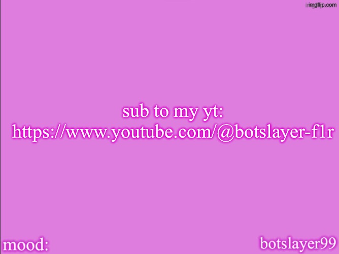 botslayer announcement temp v2 | sub to my yt: https://www.youtube.com/@botslayer-f1r | image tagged in botslayer announcement temp v2 | made w/ Imgflip meme maker