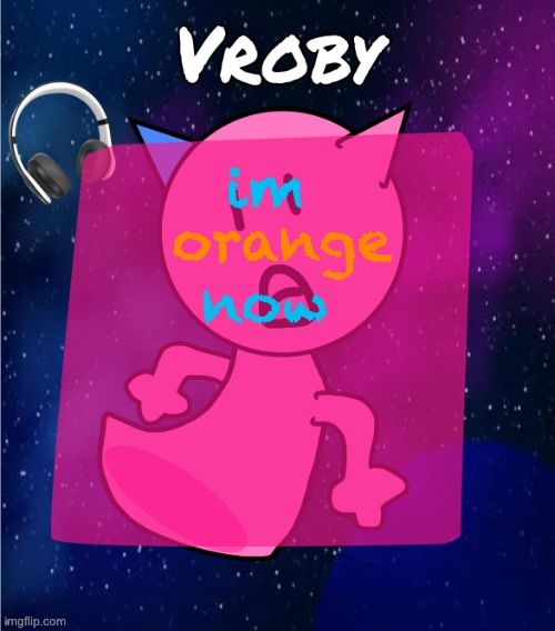 orange | im
 

now; orange | image tagged in vroby in space template | made w/ Imgflip meme maker