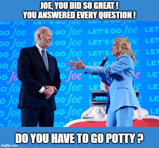 What to say to a kindergartener! | Joe, you did so great !
you answered every question ! do you have to go potty ? | image tagged in joe you did so great webp | made w/ Imgflip meme maker